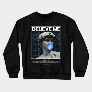 BELIEVE ME STREETWEAR DESIGN Crewneck Sweatshirt